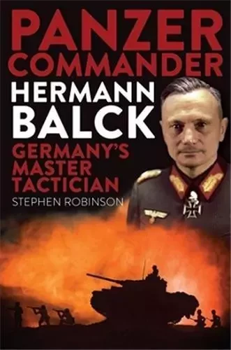 Panzer Commander Hermann Balck /anglais -  ROBINSON STEPHEN - QUARRY