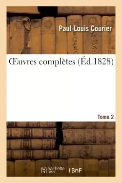 Oeuvres complètes Tome 2 - Paul-Louis Courier - HACHETTE BNF