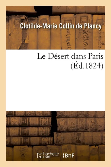 Le Désert dans Paris - Clotilde-Marie Collin de Plancy - HACHETTE BNF