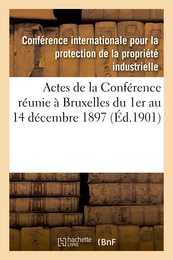 Actes de la Conférence réunie à Bruxelles du 1er au 14 décembre 1897 et du 11 au 14 décembre 1900