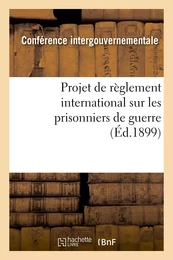 Projet de règlement international sur les prisonniers de guerre, présenté à MM. les membres