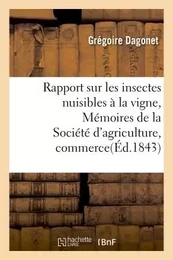 Rapport sur les insectes nuisibles à la vigne : extrait des Mémoires de la Société d'agriculture