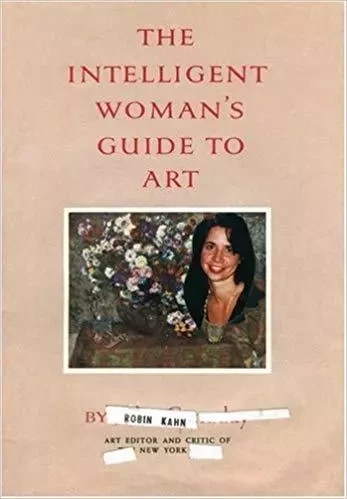 Robin Kahn The Intelligent Woman's Guide to Art /anglais -  KAHN ROBIN - DAP ARTBOOK