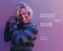 Sunil Gupta & Charan Singh: Dissent and Desire /anglais