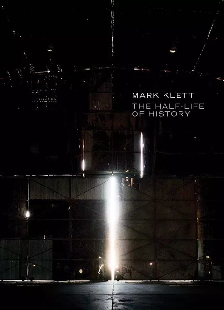 Mark Klett: The Half-Life of History /anglais -  KLETT MARK - RADIUS BOOKS