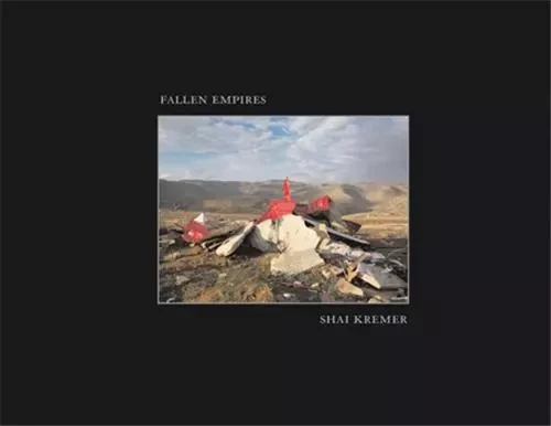 Shai Kremer: Fallen Empires /anglais -  KREMER SHAI - RADIUS BOOKS