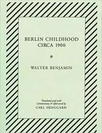 Walter Benjamin Berlin Childhood circa 1900 /anglais