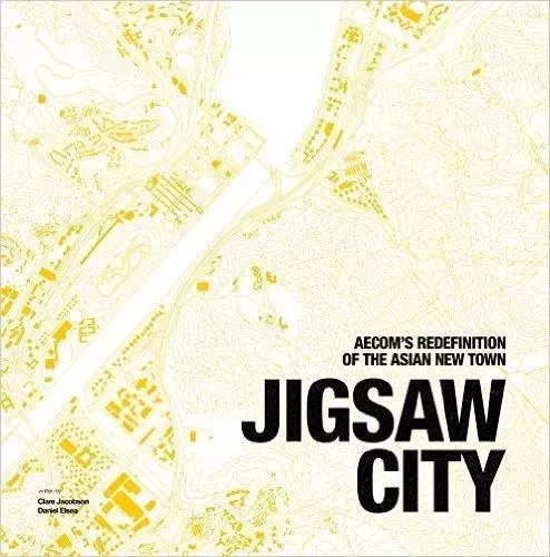 Jigsaw City New Town Development in Asia /anglais -  AECOM SAEKI - ACC ART BOOKS