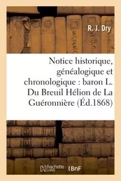 Notice historique, généalogique et chronologique sur le baron Ludovic Du Breuil Hélion