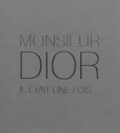 MONSIEUR DIOR IL ETAIT UNE FOIS ...