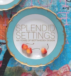 SPLENDID SETTINGS : 100 YEARS OF MOTTAHEDEH DESIGN (ENG)