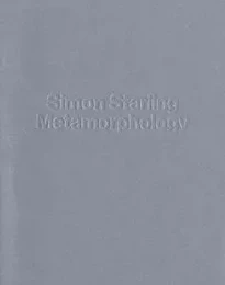 Simon Starling: Metamorphology /anglais