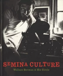 Semina Culture : Wallace Berman & His Circle /anglais