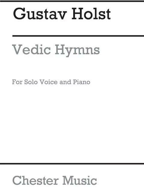 GUSTAV HOLST : VEDIC HYMNS OP24 FOR VOICE AND PIANO - CHANT ET PIANO -  GUSTAV HOLST - CHESTER MUSIC