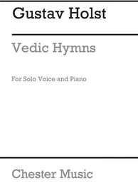 GUSTAV HOLST : VEDIC HYMNS OP24 FOR VOICE AND PIANO - CHANT ET PIANO