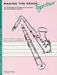 MAKING THE GRADE TOGETHER : DUETS CLARINET AND ALTO SAXOPHONE - DUOS CLARINETTE ET SAXOPHONE