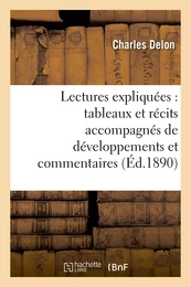 Lectures expliquées : tableaux et récits accompagnés de développements et commentaires