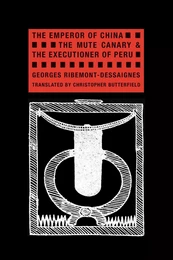 Georges Ribemont-Dessaignes The Emperor of China, The Mute Canary,  and The Executioner of Peru /ang