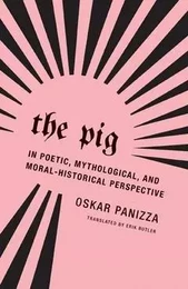 Oskar Panizza The Pig /anglais