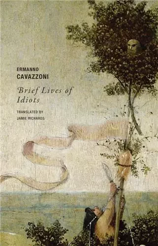 Ermanno Cavazzoni Brief Lives of Idiots /anglais -  CAVAZZONI ERMANNO - WAKEFIELD