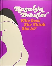 Rosalyn Drexler: Who Does She Think She is ? /anglais