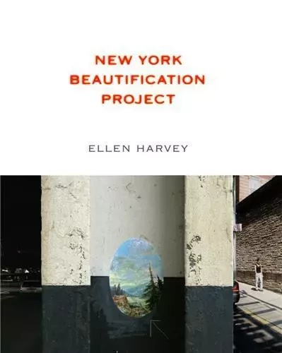 Ellen Harvey: New York Beautification Project /anglais -  HARVEY ELLEN - GREGORY MILLER