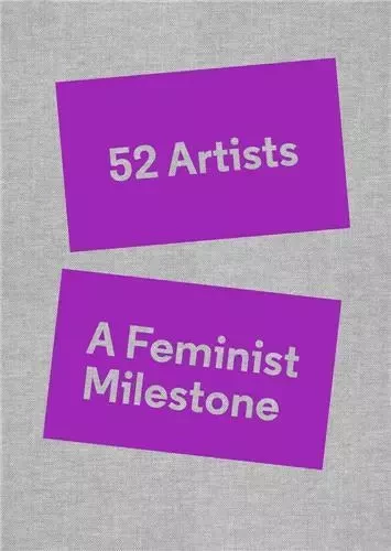 52 Artists A Feminist Milestone /anglais -  LIPPARD LUCY - GREGORY MILLER