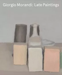 Giorgio Morandi: Late Paintings /anglais