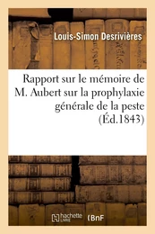 Rapport sur le mémoire de M. Aubert sur la prophylaxie générale de la peste