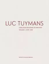 Luc Tuymans: Catalogue RaisonnE of Paintings Volume 1: 1978-1994 /anglais