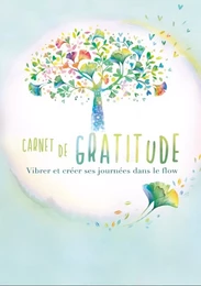 Carnet de gratitude - Vibrer et créer ses journées dans le flow