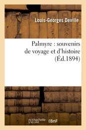 Palmyre : souvenirs de voyage et d'histoire