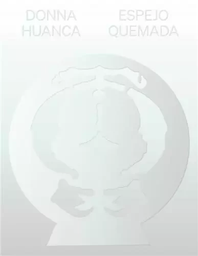 Donna Huanca Espejo Quemada /anglais -  HUANCA DONNA - DAP ARTBOOK