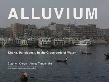 Alluvium: Dhaka, Bangladesh, in the Crossroads of Water /anglais -  TIMBERLAKE JAMES KIE - ACC ART BOOKS