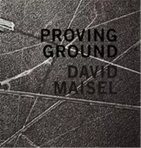 David Maisel Proving Ground /anglais -  MAISEL DAVID - RADIUS BOOKS