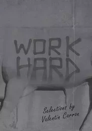 Work Hard Selections by Valentin Carron /anglais