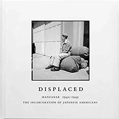 Displaced : Manzanar 1942-1945 /anglais -  - DAP ARTBOOK