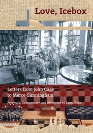 Love, Icebox : Letters from John Cage to Merce Cunningham /anglais