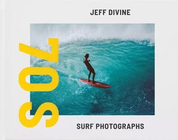 Jeff Divine 70s Surf Photographs /anglais