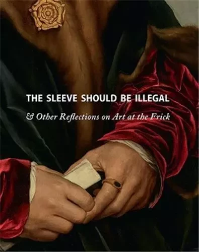 The Sleeve Should Be Illegal & Other Reflections on Art at the Frick /anglais -  MITCHELL MICHAELYN - DAP ARTBOOK