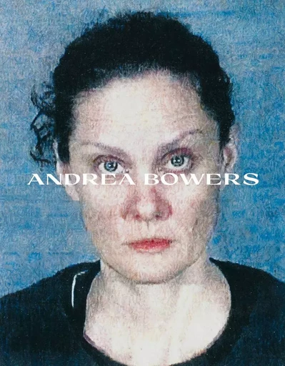 Andrea Bowers /anglais -  BOWERS ANDREA - DAP ARTBOOK