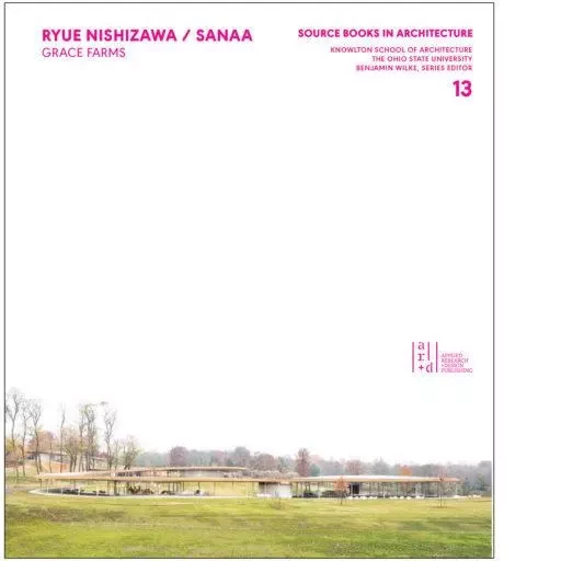 Ryue Nishizawa SANAA Grace Farms Source Books in Architecture /anglais -  NISHIZAWA RYUE - ACC ART BOOKS