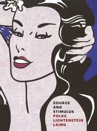 Source and Stimulus Polke, Lichtenstein, Laing /anglais