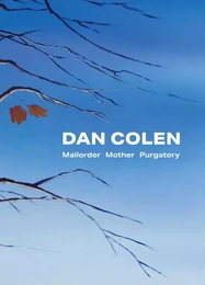 Dan Colen: Mailorder Mother Purgatory /anglais