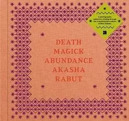 Akasha Rabut Death Magick Abundance /anglais