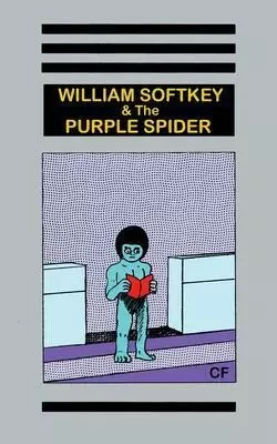 CF William Softkey and the Purple Spider /anglais -  FORGUES CHRISTOPHER - ANTHOLOGY