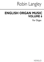 ENGLISH ORGAN MUSIC VOLUME SIX: FROM JOHN KEEBLE TO SAMUEL WESLEY