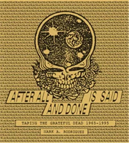 After All is Said and Done Taping the Grateful Dead, 1965-1995 /anglais -  RODRIGUEZ MARK - ANTHOLOGY