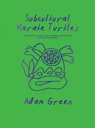 Adam Green Subcultural Karate Turtles /anglais