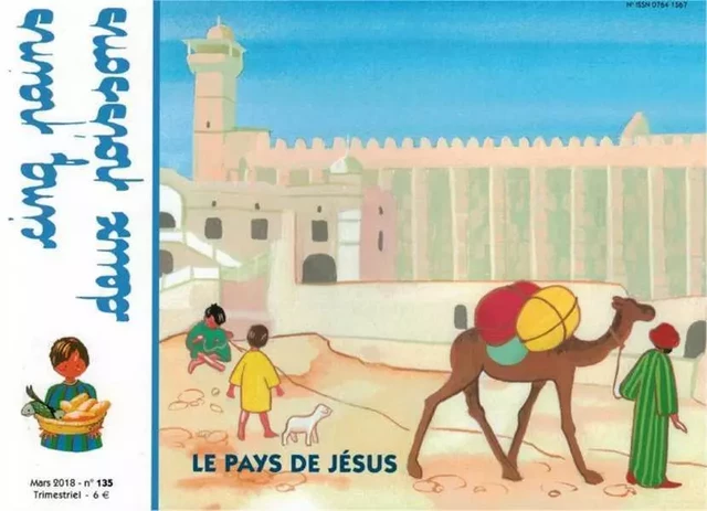 Cinq pains deux poissons 135 - Le pays de Jésus Mars 2018 - Bruno THEVENIN, Isabelle JUBERT - AMIS VIANNEY